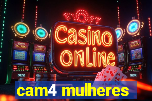 cam4 mulheres